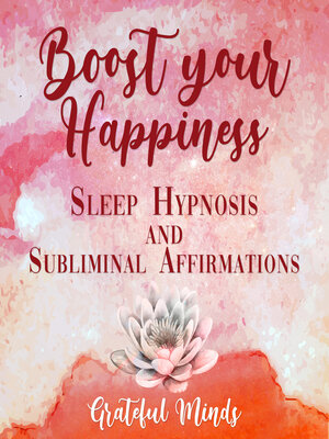 cover image of Boost Your Happiness Sleep Hypnosis and Subliminal Affirmations